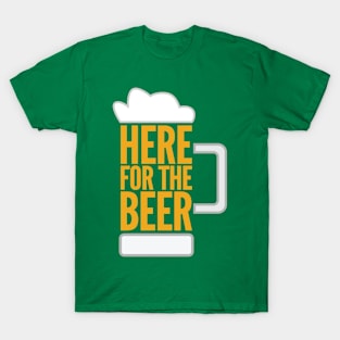 Here for the Beer T-Shirt